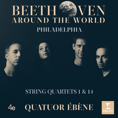 アルバム/Beethoven Around the World: Philadelphia, String Quartets Nos 1 & 14/Quatuor Ebene