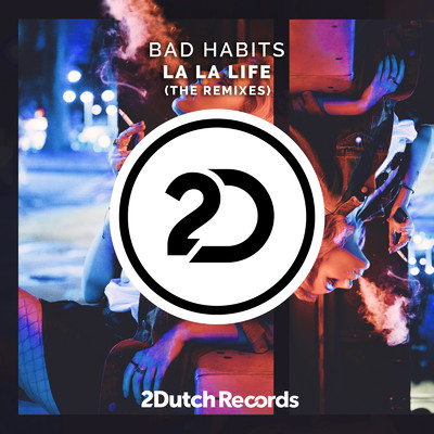 アルバム/La La Life (The Remixes)/Bad Habits