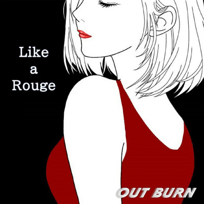 シングル/Like a Rouge/OUT BURN