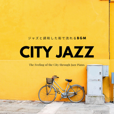 City Jazz - ジャズと調和した街で流れるBGM/Relaxing Piano Crew
