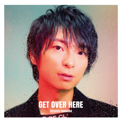 GET OVER HERE/柿原徹也