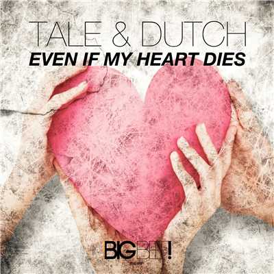 Even If My Heart Dies (Hr. Troels Remix Edit)/Tale & Dutch