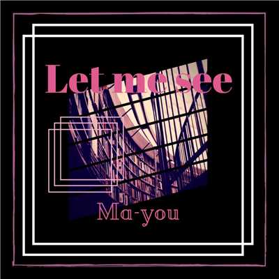 Let mee see/ma-you