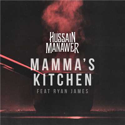 シングル/Mamma's Kitchen (featuring Ryan James)/Hussain Manawer