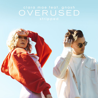 シングル/Overused (feat. gnash) [Stripped]/Clara Mae