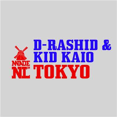 Tokyo/Kid Kaio & D-Rashid