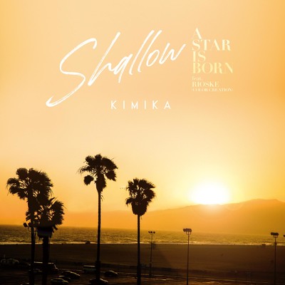 シングル/Shallow (A Star Is Born) [Instrumental] [feat. RIOSKE]/KIMIKA