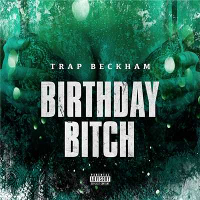 シングル/Birthday Bitch (Explicit)/Trap Beckham