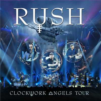アルバム/Clockwork Angels Tour/ラッシュ