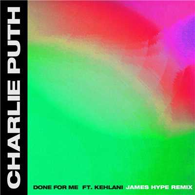 Done For Me (feat. Kehlani) [James Hype Remix]/Charlie Puth