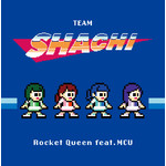 シングル/Rocket Queen feat. MCU/TEAM SHACHI