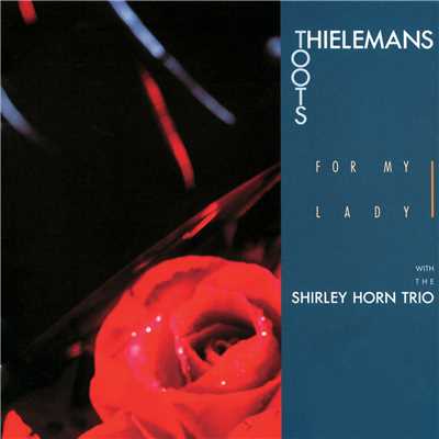 For My Lady/トゥーツ・シールマンス／The Shirley Horn Trio