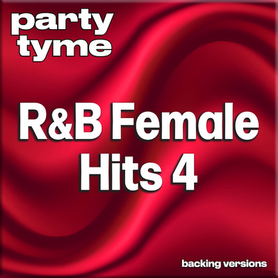 R&B Female Hits 4 - Party Tyme (Backing Versions)/Party Tyme