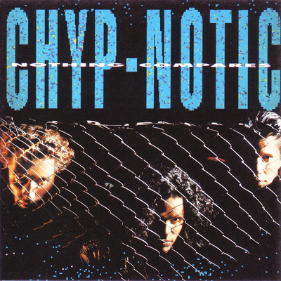 Nothing Compares/Chyp-Notic