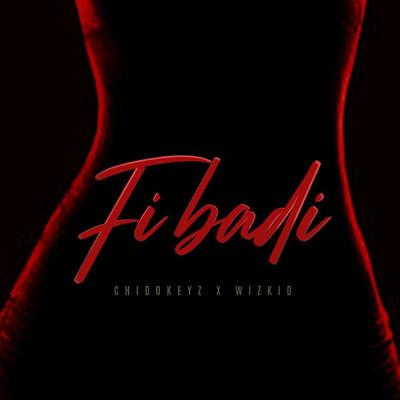 シングル/Fibadi (feat. Wizkid)/Chidokeyz