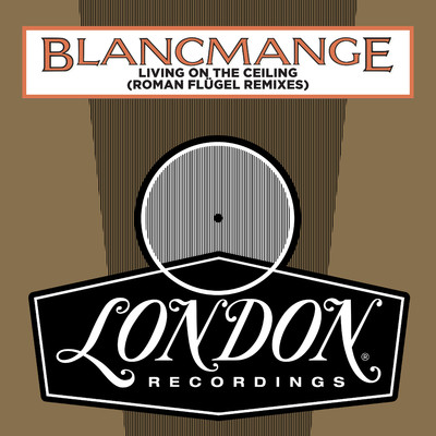 アルバム/Living On The Ceiling (Roman Flugel Remixes)/Blancmange