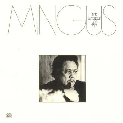 アルバム/Me, Myself An Eye/Charles Mingus