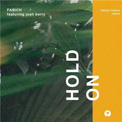 シングル/Hold On (featuring Josh Barry／Sonny Fodera Remix)/Fabich