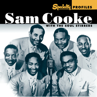 アルバム/Specialty Profiles: Sam Cooke With The Soul Stirrers (featuring The Soul Stirrers)/サム・クック