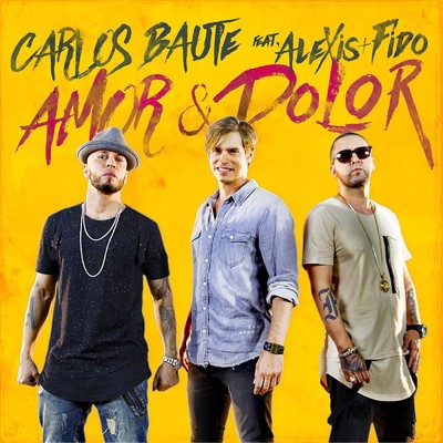 シングル/Amor y dolor/Carlos Baute, Alexis & Fido