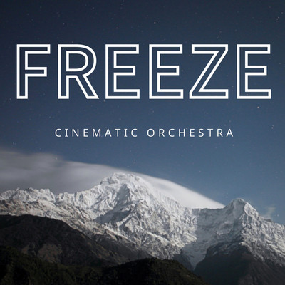 FREEZE/CINEMATIC ORCHESTRA