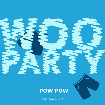 WOO PARTY/POW POW