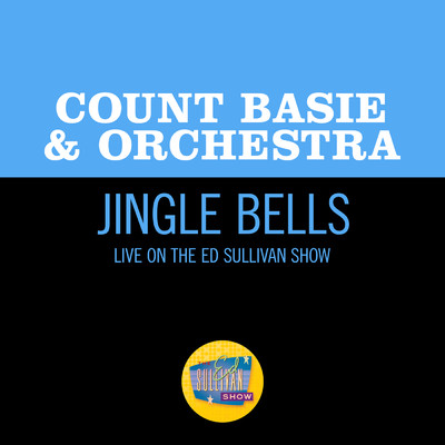 シングル/Jingle Bells (Live On The Ed Sullivan Show, December 18, 1966)/Count Basie & His Orchestra