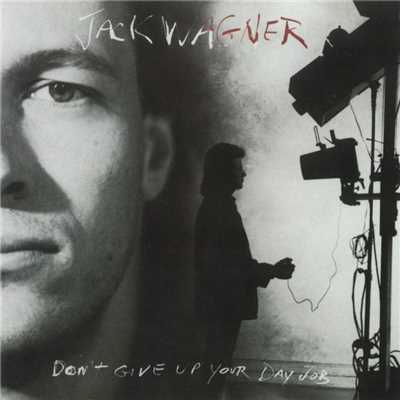Don't Give Up Your Day Job/Jack Wagner