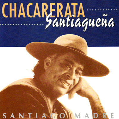 アルバム/Santiago Madre/La Chacarerata Santiaguena