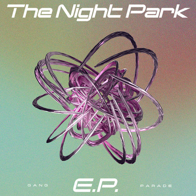 アルバム/The Night Park E.P./GANG PARADE