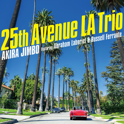 アルバム/25th Avenue LA Trio (Featuring Abraham Laboriel & Russell Ferrante)/神保彰
