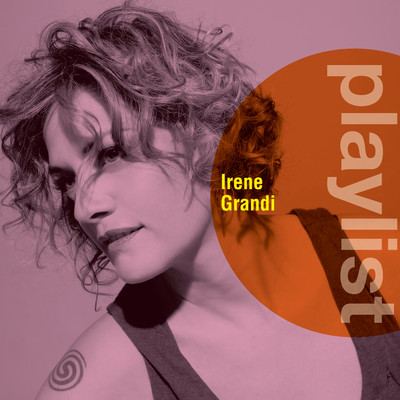 Playlist: Irene Grandi/Irene Grandi