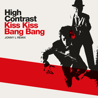 シングル/Kiss Kiss Bang Bang (Jonny L Remix)/High Contrast