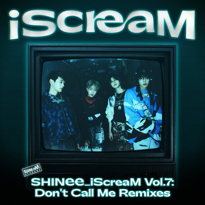 アルバム/iScreaM Vol.7 : Don't Call Me Remixes/SHINee