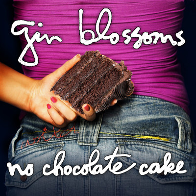 アルバム/No Chocolate Cake/GIN BLOSSOMS