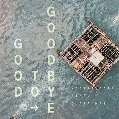 シングル/Good To Goodbye (feat. Clara Mae)/Christopher