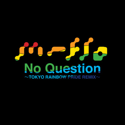 シングル/No Question(TOKYO RAINBOW PRIDE REMIX Remixed by Mitsunori Ikeda)/m-flo