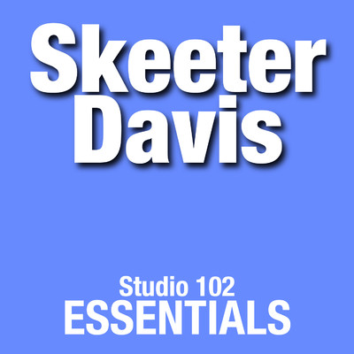 Skeeter Davis: Studio 102 Essentials/Skeeter Davis