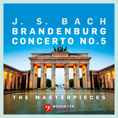 アルバム/The Masterpieces - Bach: Brandenburg Concerto No. 5 in D Major, BWV 1050/Wurttemberg Chamber Orchestra Heilbronn & Jorg Faerber