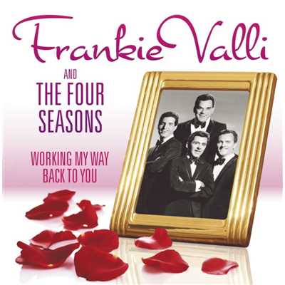 アルバム/Working My Way Back to You - The Frankie Valli & The Four Seasons Collection/Frankie Valli & The Four Seasons
