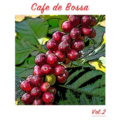 Cafe de BOSSA -大人のカフェBGM- Vol.2/Various Artists