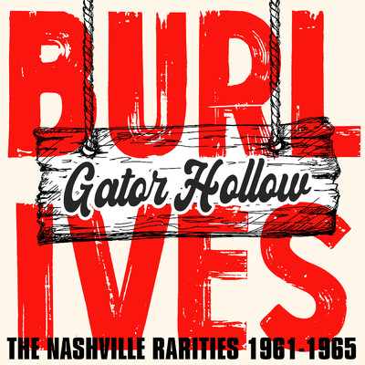 アルバム/Gator Hollow: The Nashville Rarities 1961-1965/バール・アイヴス