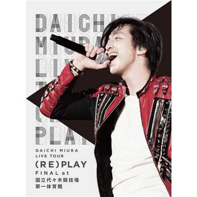 シングル/Cry & Fight (DAICHI MIURA LIVE TOUR (RE)PLAY FINAL at 国立代々木競技場第一体育館)/三浦大知