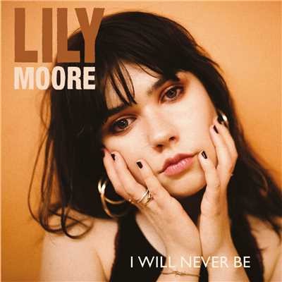 I Will Never Be/Lily Moore