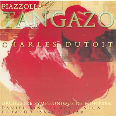 Piazzolla: Tangazo/モントリオール交響楽団／シャルル・デュトワ