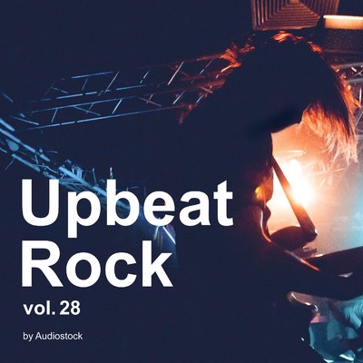 アルバム/Upbeat Rock, Vol. 28 -Instrumental BGM- by Audiostock/Various Artists
