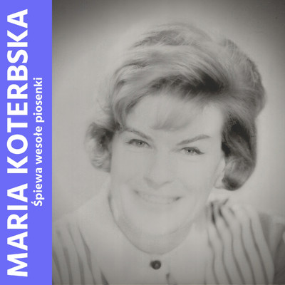 アルバム/Maria Koterbska spiewa wesole piosenki/Maria Koterbska