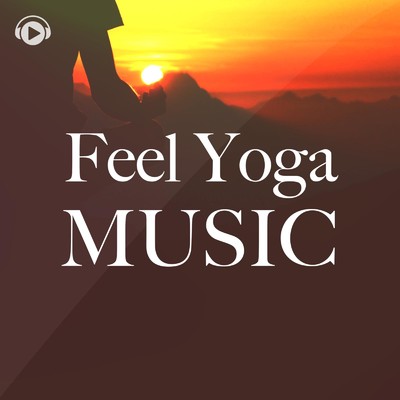 アルバム/Feel Yoga Music -瞑想・ヨガに最適なヒーリングBGM-/ALL BGM CHANNEL