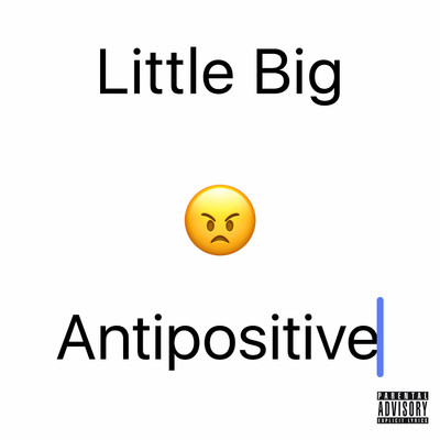 アルバム/Antipositive, Pt. 1/Little Big