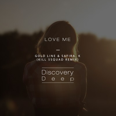 シングル/Love Me (KILL 5SQUAD Remix)/Gold Line & Safira. K